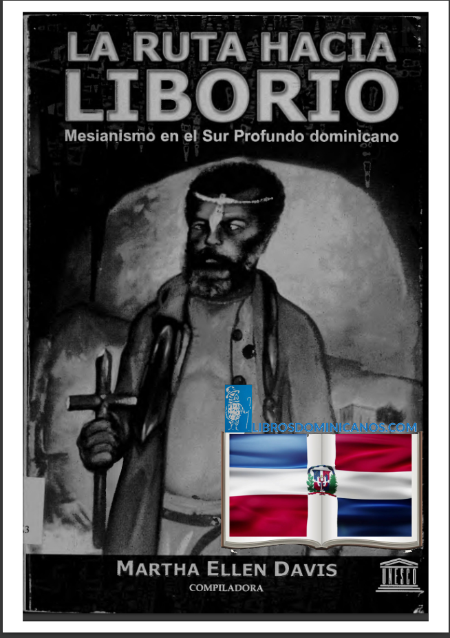 LA RUTA HACIA LIBORIO: Mesianismo en el Sur Profundo dominicano